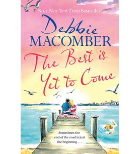 The Best Is Yet To Come: The Heart-Warming New Novel From The New York Times #1 Bestseller