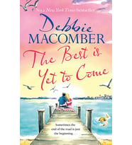 The Best Is Yet To Come: The Heart-Warming New Novel From The New York Times #1 Bestseller