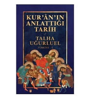 KURANIN ANLATTIĞI TARİH TALHA UĞURLUEL  TİMAŞ