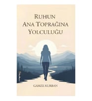 Ruhun Ana Toprağına Yolculuğu
