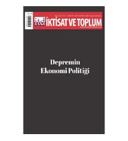 İktisat ve Toplum Dergisi 149. Sayı: Depremin Ekonomi Politiği