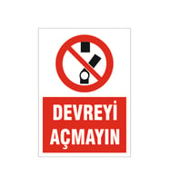 Devreyi açmayın, isg uyarı levhası