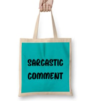 Sarcasm Funny Comment Quotes Gift - Sarcastic Women And Men Humorous Saying Bez Çanta Uzun Saplı
