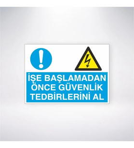 İşe Başlamadan Önce Güvenlik Tedbirini Al 21x28 Arkası Yapışkanlı Levha