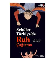 Seküler Türkiye’de Ruh Çağırma