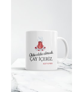 Oldu Oldu Olmadı Çay Içeriz Kupa Bardak