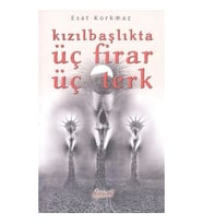 Kızılbaşlıkta Üç Firar Üç Terk