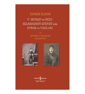 V.Murad’ın Oğlu Selahaddin Efendi’nin Evrak Ve Yazıları  II Cilt (Ciltli)