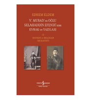 V.Murad’ın Oğlu Selahaddin Efendi’nin Evrak Ve Yazıları  II Cilt (Ciltli)