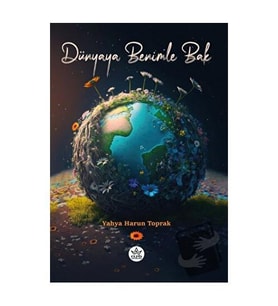 Dünyaya Benimle Bak / Yahya Harun Toprak