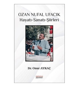 Ozan Nufal Ufacık Hayatı-Sanatı-Şiirleri