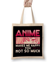 Anime Makes Me Happy You Not So Much Bez Çanta Uzun Saplı