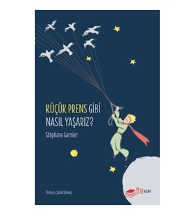 Küçük Prens Gibi Nasıl Yaşarız?