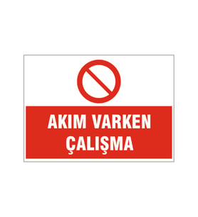 Akım varken çalışma, isg uyarı levhası