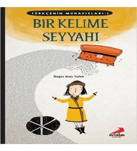 Türkçenin Muhafızları 1 - Bir Kelime Seyyahı