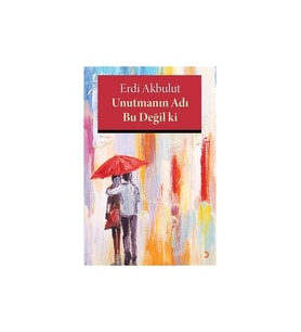 Unutmanın Adı Bu Değil ki