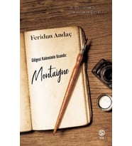 Gölgesi Kalemimin Ucunda: Montaigne