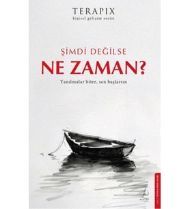 Terapix Kişisel Gelişim Serisi - Şimdi Değilse Ne Zaman?