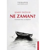 Terapix Kişisel Gelişim Serisi - Şimdi Değilse Ne Zaman?