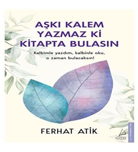 Aşkı Kalem ki ta Bulasın Kalbimle Yazdım, Kle Oku, O Zaman Bulacaksın!