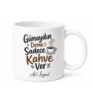 Günaydın Deme Sadece Kahve Ver Esprili Sabah Rutini Seramik Kupa Bardak Hediye