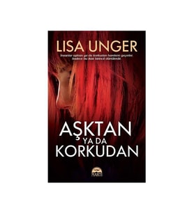 Aşktan Ya Da Korkudan Lisa Unger Martı Yayınları