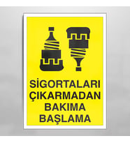Sigortaları Çıkarmadan Bakıma Başlama Uyarı Levhası 40x60cm (Karışık)