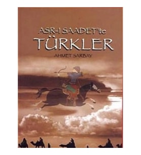 Asr-ı Saadet’te Türkler