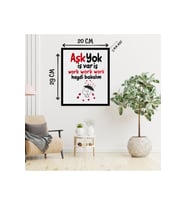 AŞK YOK İŞ VAR İŞ WORK WORK WORK HAYDİ YAZI BASKILI TABLO
