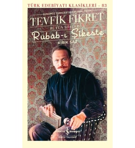 Rübâb-ı Şikeste - Kırık Saz - Bütün Şiirleri-2 - Türk Edebiyatı Klasikleri