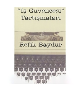 İş Güvencesi Tartışmaları-Refik Baydur