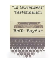 İş Güvencesi Tartışmaları-Refik Baydur