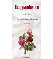 PEYGAMBERİM  EFENDİMİZİN SAV. ÖRNEK AHLAKI