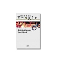 Kötü Adamın On Günü Mehmet Eroğlu - Mehmet Eroğlu - İletişim Yayınevi