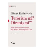 TERÖRİZM Mİ? DİRENİŞ Mİ? Kitle Toplumları Çağında Bir Sözlük Karmaşasına Dair
