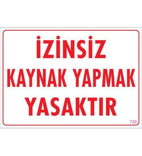 Kaynak Yapmak Yasaktır Uyarı Levhası 25x35 KOD:720