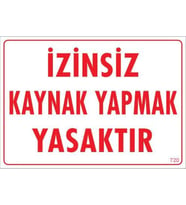 Kaynak Yapmak Yasaktır Uyarı Levhası 25x35 KOD:720