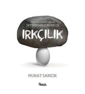Kur'an ve Sünnet Işığında Şeytandan Günümüze Irkçılık