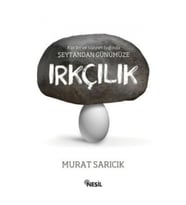 Kur'an ve Sünnet Işığında Şeytandan Günümüze Irkçılık