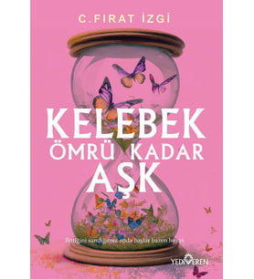 Kelebek Ömrü Kadar Aşk/C.Fırat İzgi /Yediveren