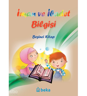 İman ve İbadet Bilgisi - Beşinci Kitap Beka Yayınları Kolektif