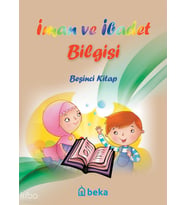 İman ve İbadet Bilgisi - Beşinci Kitap Beka Yayınları Kolektif