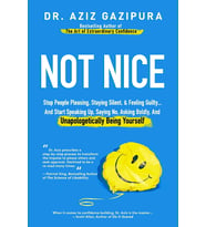 Not Nice: Stop People Pleasing, Staying Silent, & Feeling Guilty... And Start Speaking Up, Saying No