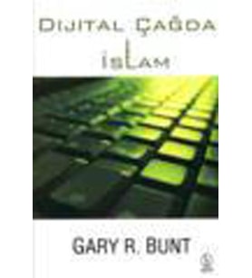 DİJİTAL ÇAĞDA İSLAM - GARY R. BUNT - BABİL