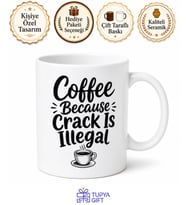 Coffee Because Crack Is Illegal Baskılı Esprili Kahve Kupası Komik Hediye Bardak