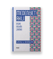Medeniyet Aklı - İnsan Mekan Zaman
