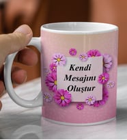 Kişiye Özel Kendi Mesajını Oluştur Tasarımlı Baskılı Kupa Bardak
