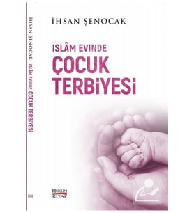 İslam Evinde Çocuk Terbiyesi İhsan Şenocak Hükümkitap