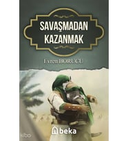 Savaşmadan Kazanmak Beka Yayınları Evren Borucu