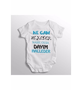 Ne Gam Ne Keder Nasıl Olsa Dayım Halleder Erkek Yazılı Baskılı Bebek Zıbını